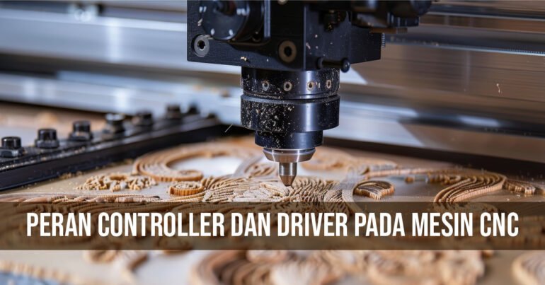 Peran Controller dan Driver pada Mesin CNC