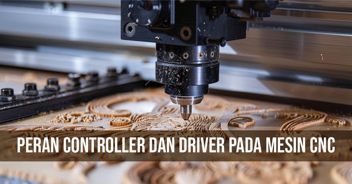 Peran Controller dan Driver pada Mesin CNC